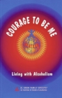 Courage To Be Me : Living with Alcoholism - Book