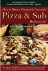How to Open a Financially Successful Pizza & Sub Restaurant : Get Yourself a Slice of the Pie - Book