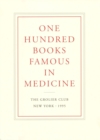 One Hundred Books Famous in Medicine - Conceived, Organized, and with an Introduction by Haskell F. Norman - Book
