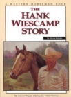 Hank Wiescamp Story : The Authorized Biography Of The Legendary Colorado Horseman - Book