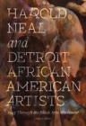 Harold Neal and Detroit African American Artists : 1945 through the Black Arts Movement - Book