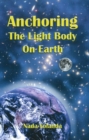 Anchoring the Light Body on Earth - Book