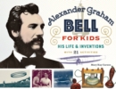 Alexander Graham Bell for Kids : His Life and Inventions, with 21 Activities - Book