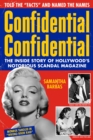 Confidential Confidential : The Inside Story of Hollywood's Notorious Scandal Magazine - Book