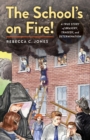 The School's on Fire! : A True Story of Bravery, Tragedy, and Determination - Book