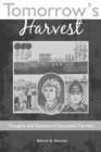 Tomorrow's Harvest : Thoughts and Opinions of Successful Farmers - Book