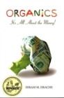 Organics : It's All About the Money! - Book