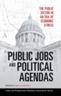 Public Jobs and Political Agendas : The Public Sector in an Era of Economic Stress - Book