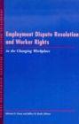 Employment Dispute Resolution and Worker Rights in the Changing Workplace - Book
