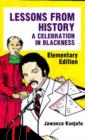Lessons from History, Elementary Edition : A Celebration in Blackness - Book