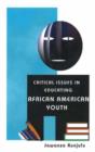 Critical Issues in Educating African American Youth - Book