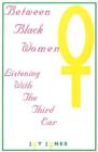 Between Black Women : Listening with the Third Ear - Book