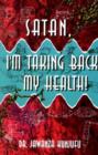 Satan, I'm Taking Back My Health! - Book