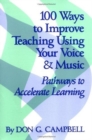 100 Ways to Improve Teaching Using Your Voice and Music : Pathways to Accelerated Learning - Book