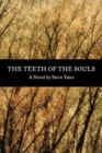 The Teeth of the Souls : A Novel - Book
