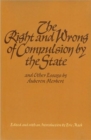 Right & Wrong of Compulsion by the State, & other Essays - Book