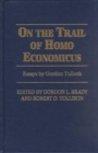 On the Trail of Homo Economicus : Essays by Gordon Tullock - Book