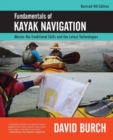 Fundamentals of Kayak Navigation : Master the Traditional Skills and the Latest Technologies, Revised Fourth Edition - Book