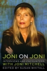 Joni on Joni : Interviews and Encounters with Joni Mitchell - eBook