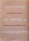 Centuries of Books and Manuscripts : Collectors and Friends, Scholars and Librarians Building the Harvard College Library - Book