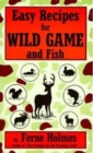 Easy Recipes For Wild Game And Fish - Book