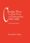 Chamber Music for Solo Voice & Instruments, 1960-1989 : An Annotated Guide - Book