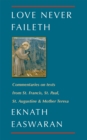 Love Never Faileth : Commentaries on texts from St. Francis, St. Paul, St. Augustine & Mother Teresa - Book