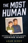 The Most Human : Reconciling with My Father, Leonard Nimoy - eBook
