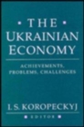 The Ukrainian Economy : Achievements, Problems, Challenges - Book