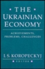 The Ukrainian Economy : Achievements, Problems, Challenges - Book