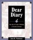 Dear Diary : The Art and Craft of Writing a Creative Journal - Book