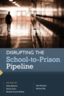 Disrupting the School-to-Prison Pipeline - Book