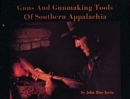 Guns and Gunmaking Tools of Southern Appalachia : The Story of the Kentucky Rifle - Book