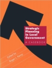 Strategic Planning in Local Government : A Casebook - Book