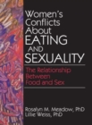 Women's Conflicts About Eating and Sexuality : The Relationship Between Food and Sex - Book