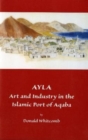 Ayla : Art and Industry in the Islamic Port of Aqaba - Book