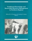 Traditional Knowledge and Renewable Resource Management in Northern Regions - Book
