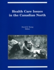 Health Care Issues in the Canadian North - Book