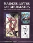 Maidens, Myths & Mermaids : Designs for 40 Stained Glass Windows, Including 2 Full-Size Pattern Renderings - Book