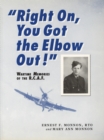 Right On, You Got the Elbow Out! : Wartime Memories of the R.C.A.F. - Book