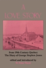 A Love Story from Nineteenth Century Quebec : The Diary of George Stephen Jones - Book