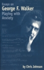 Essays on George F. Walker : Playing with Anxiety - Book