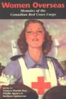 Women Overseas : Memoirs of the Canadian Red Cross Corps - Book