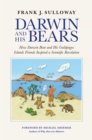 Darwin and His Bears : How Darwin Bear and His Galapagos Islands Friends Inspired a Scientific Revolution - Book
