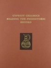 Cypriot Ceramics : Reading the Prehistoric Record - Book