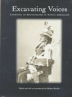 Excavating Voices : Listening to Photographs of Native Americans - Book
