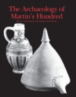 The Archaeology of Martin's Hundred : Part 1, Interpretive Studies; Part 2, Artifact Catalog - Book