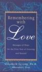 Remembering with Love : Messages of Hope for the First Year of Grieving and Beyond - Book