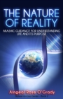 Nature of Reality: Akashic Guidance for Understanding Life and Its Purpose - eBook