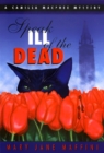 Speak Ill of the Dead : A Camilla MacPhee Mystery - Book